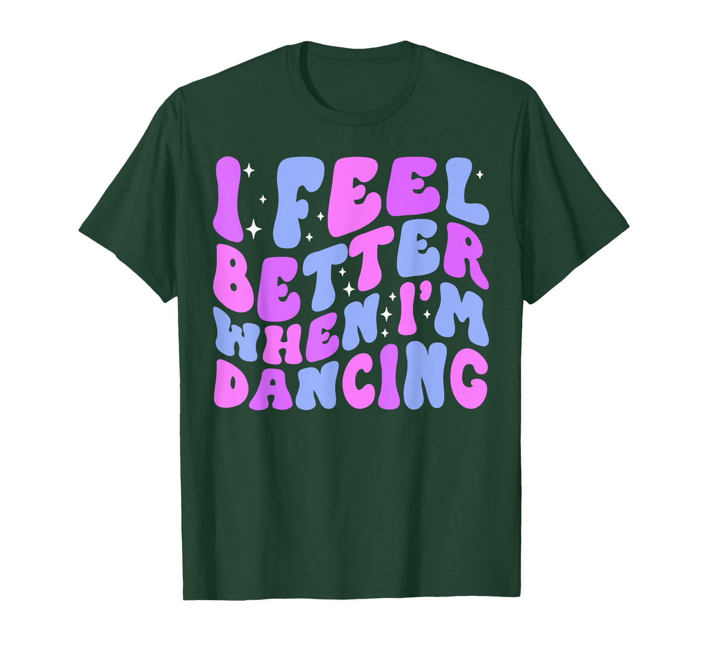 I Feel Better When I'm Dancing Ballet Dancer Girl Groovy Art T-Shirt