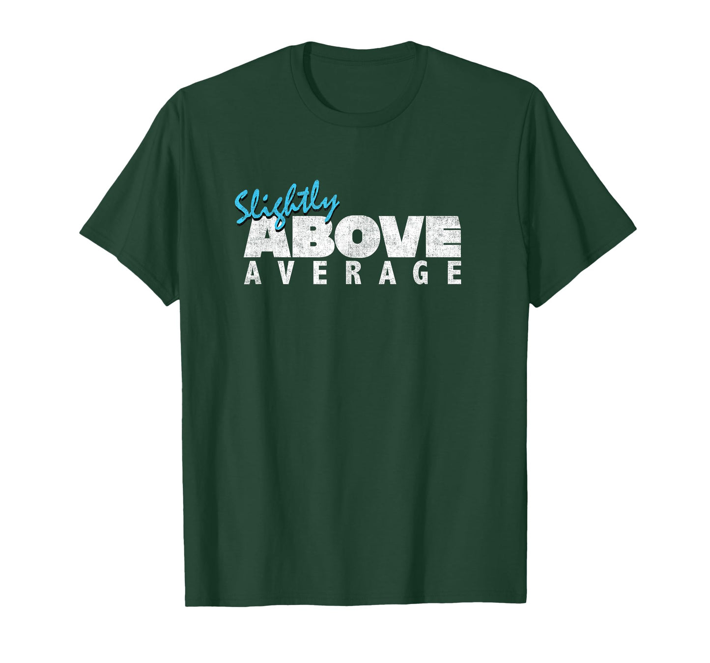 Slightly Above Average T-Shirt For Funny Underachievers T-Shirt