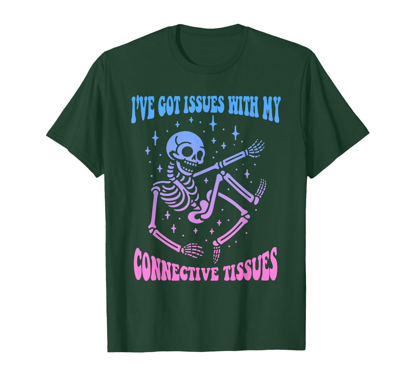 I've Got Issues With My Connective Tissues Skeleton T-Shirt