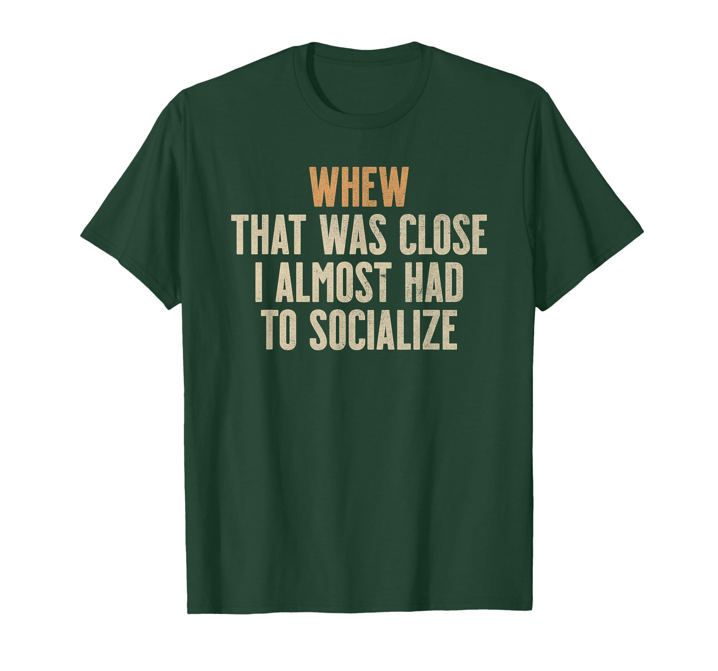 Whew That was Close I Almost Had to Socialize Introvert T-Shirt
