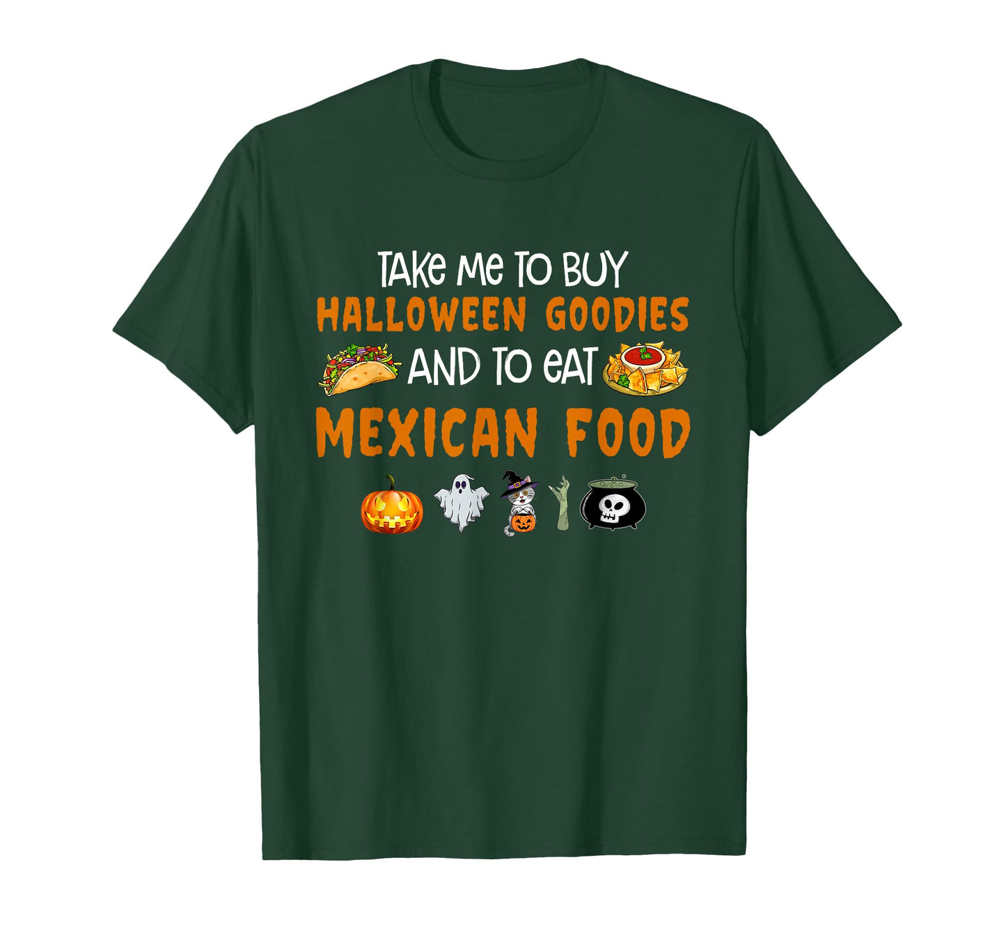 Take Me To Buy Halloween Goodies And To Eat Mexican Food T-Shirt