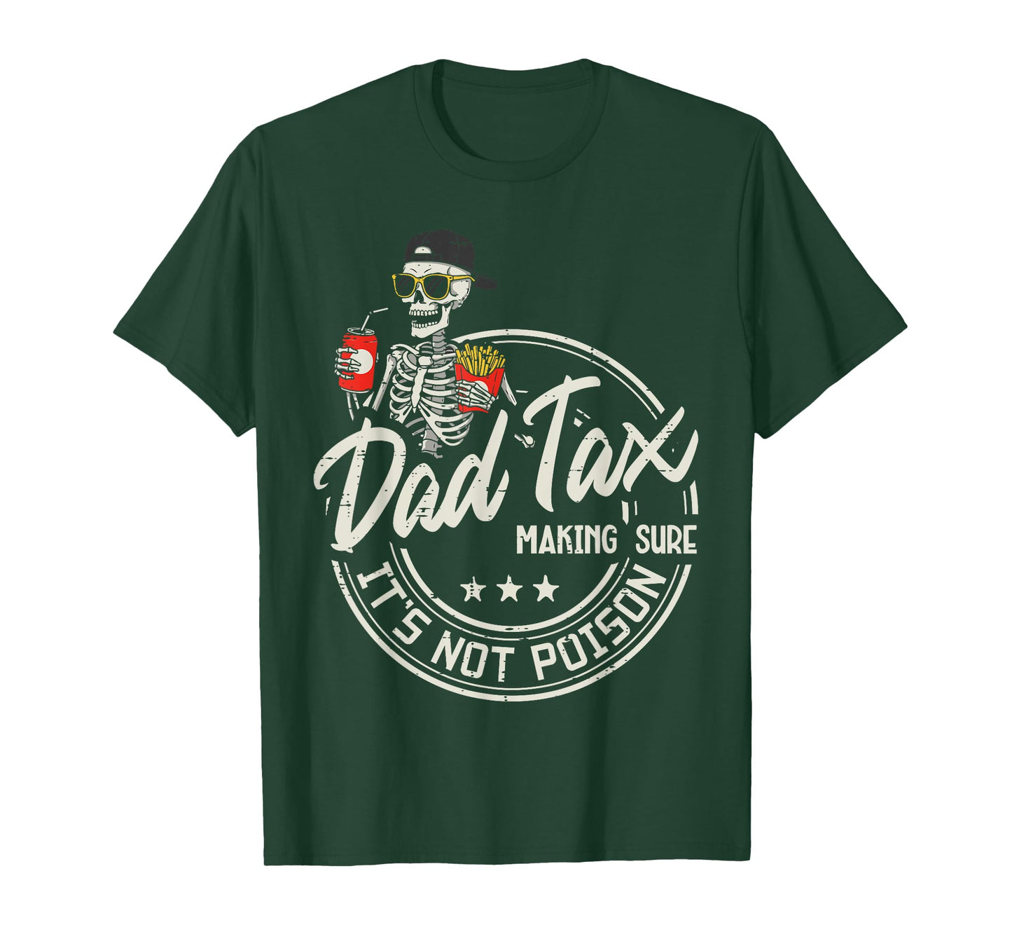 Dad Tax Making Sure Not Poison Skeleton Papa Fathers Day Men T-Shirt