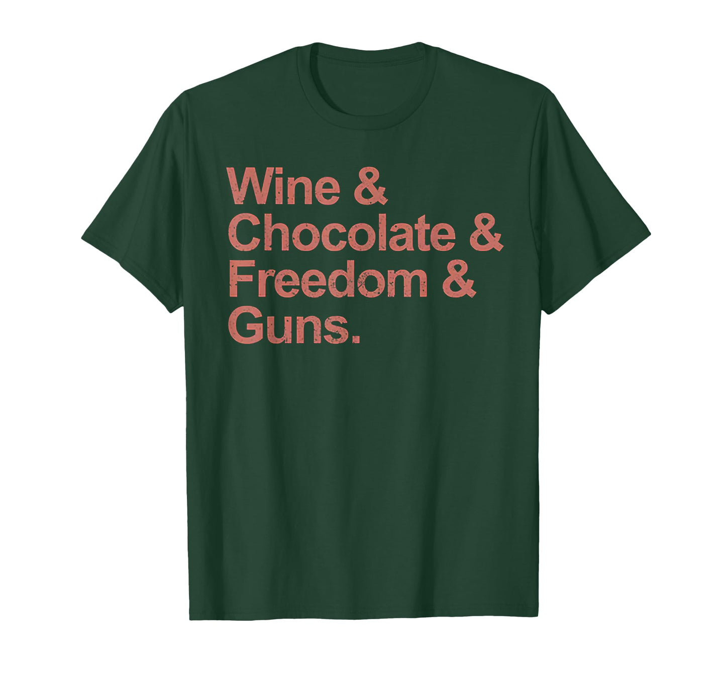Wine and Chocolate and Freedom and Guns T-Shirt