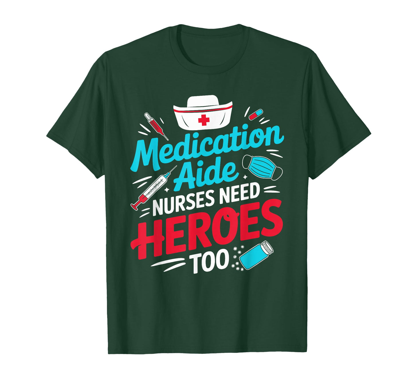 Medication Aide Nurses Need Heroes Too Med Gifts T-Shirt