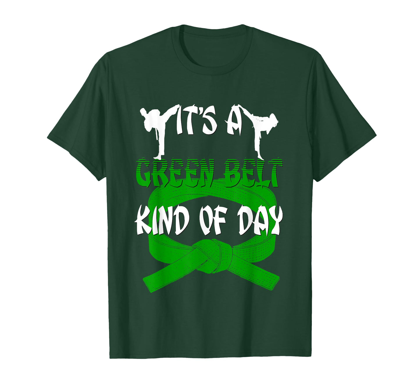 Funny Taekwondo Shirt Karate Its A Green Belt Kind Of Day T-Shirt