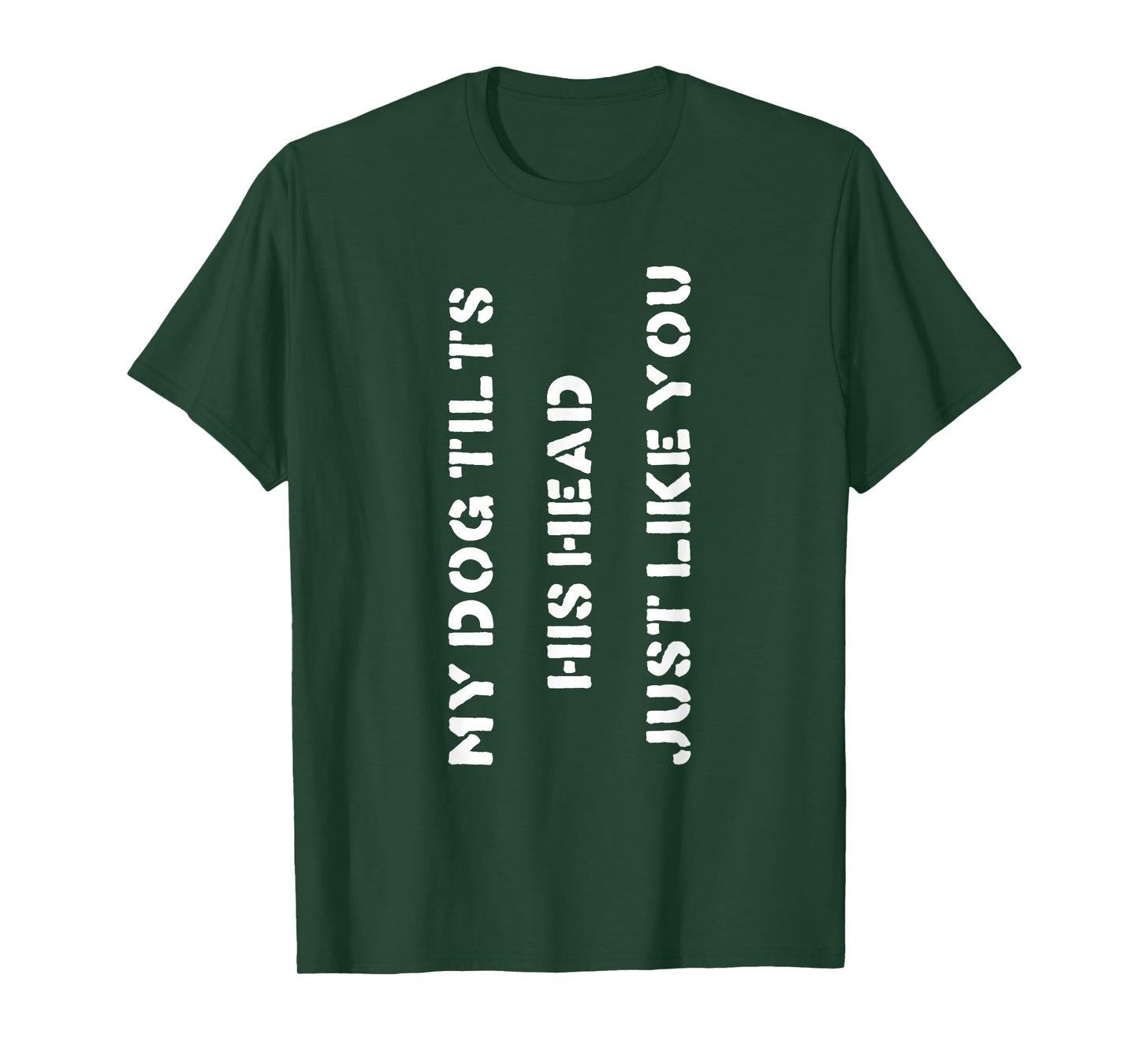 Funny Dog T-Shirt Head Tilt Joke Dog Owner Humor T-Shirt T-Shirt