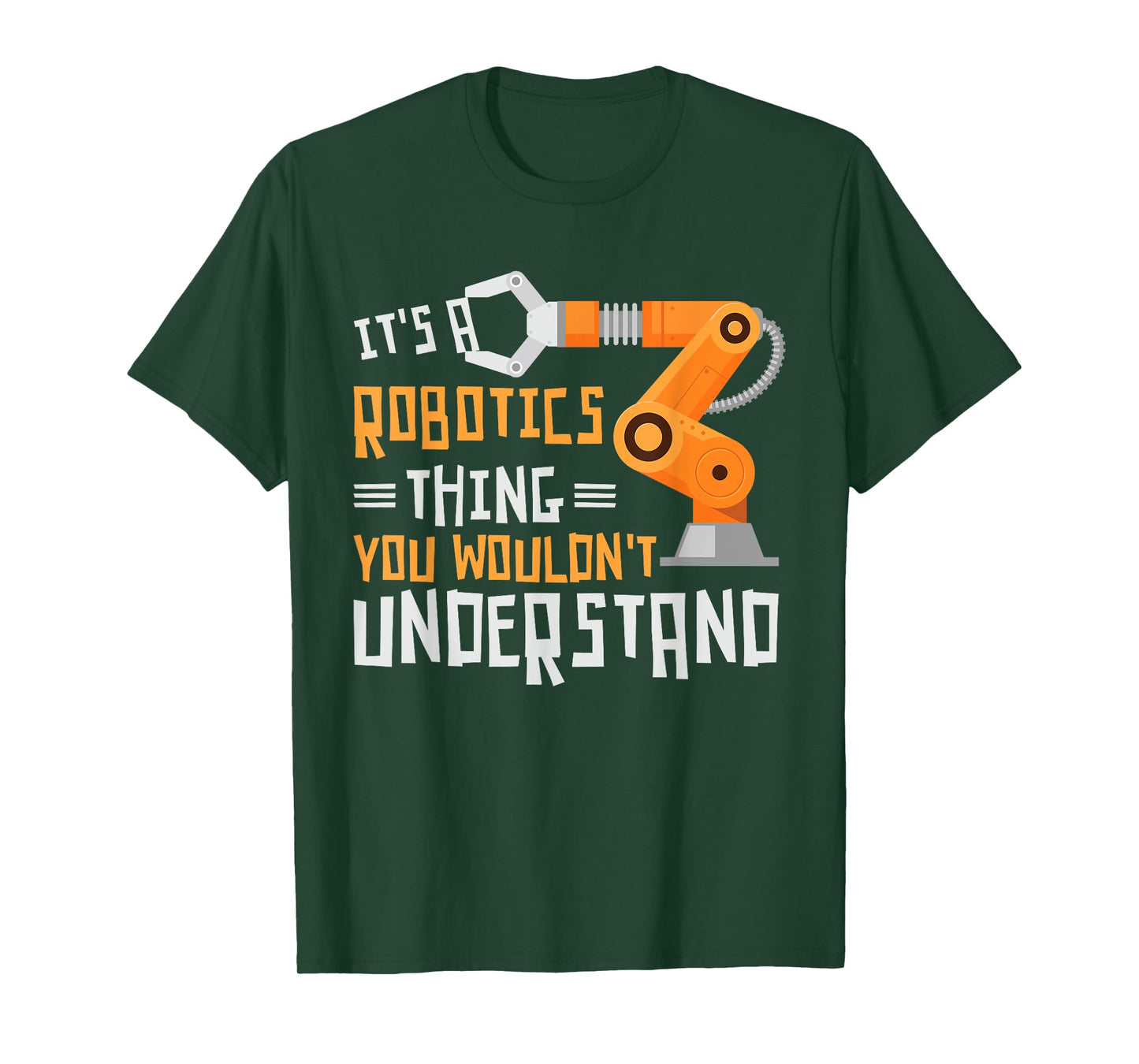 Its A Robotics Thing You Wouldnt Understand Robots Robotics T-Shirt