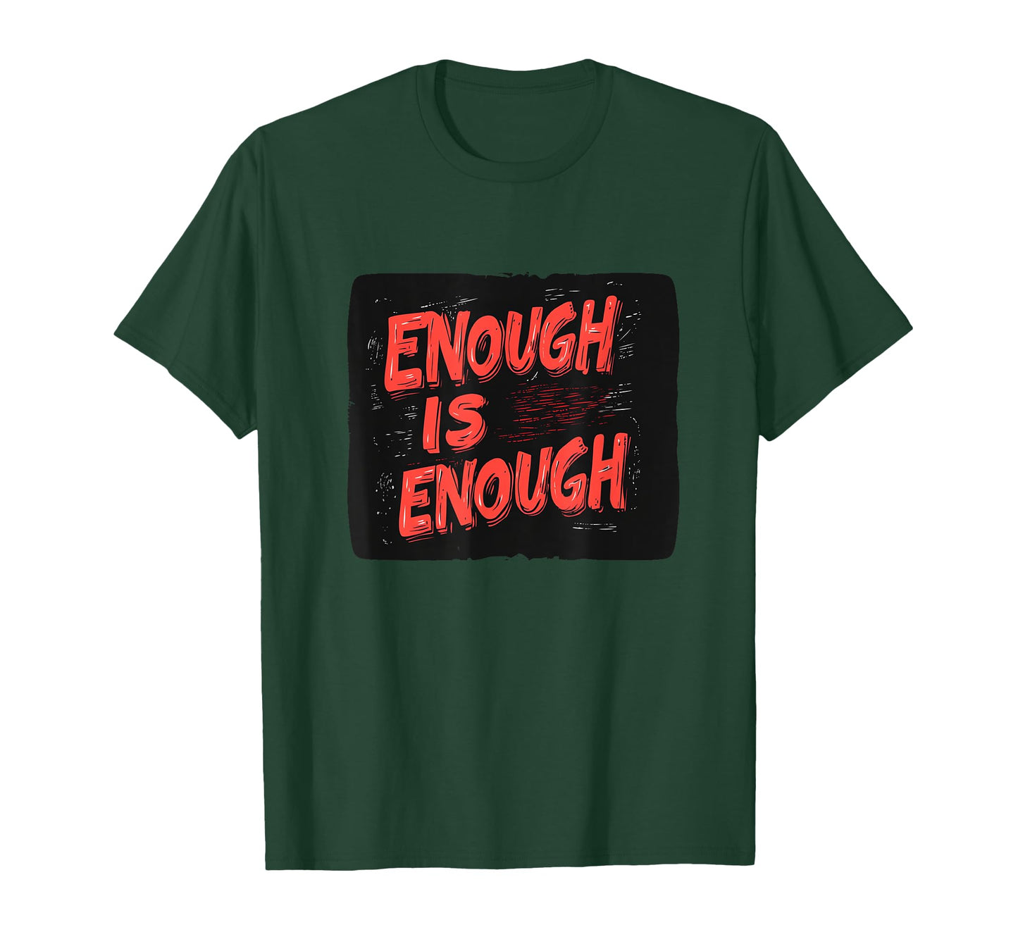 Enough Is Enough Statement for a Strong Voice T-Shirt