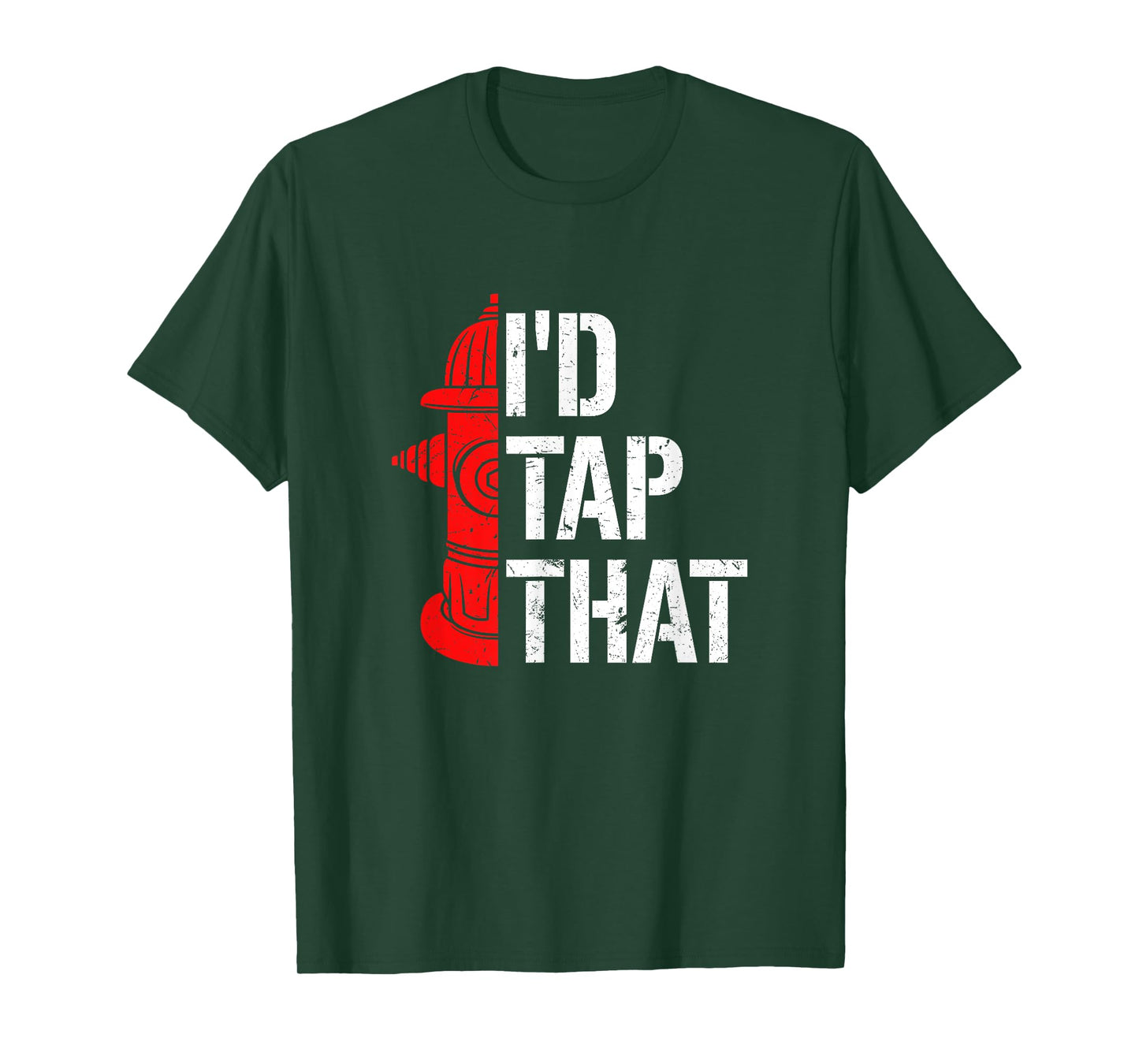 I'd Tap That Fire Hydrant Funny Firefighter Adult Humour T-Shirt