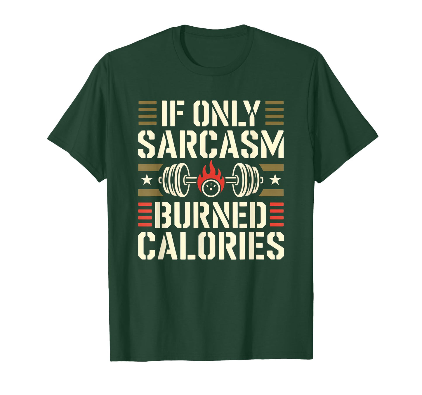 If Only Sarcasm Burned Calories Funny Gym Workout Men Women T-Shirt