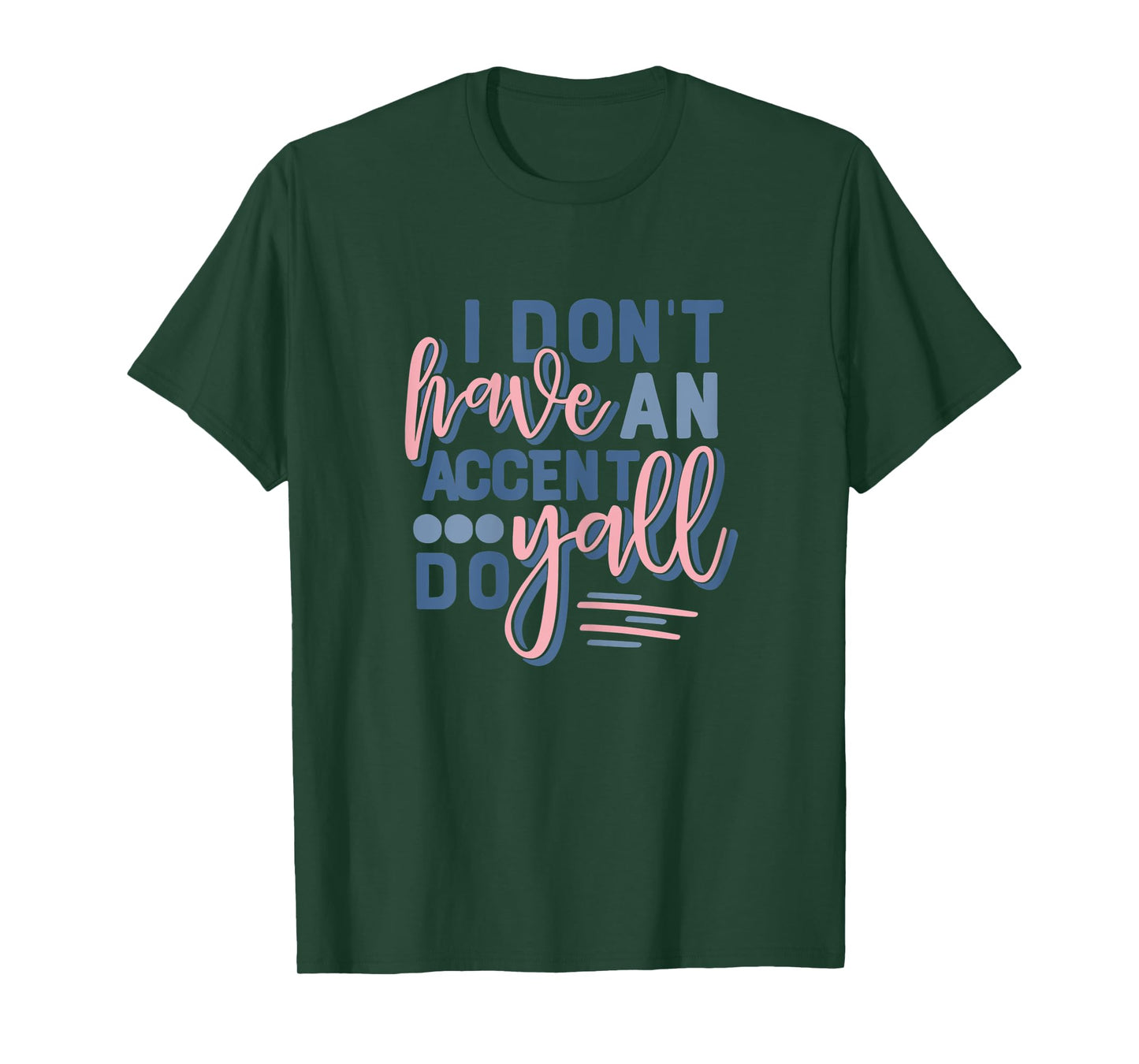 Womens Beautiful I Don't Have An Accent Y'all Do T-Shirt