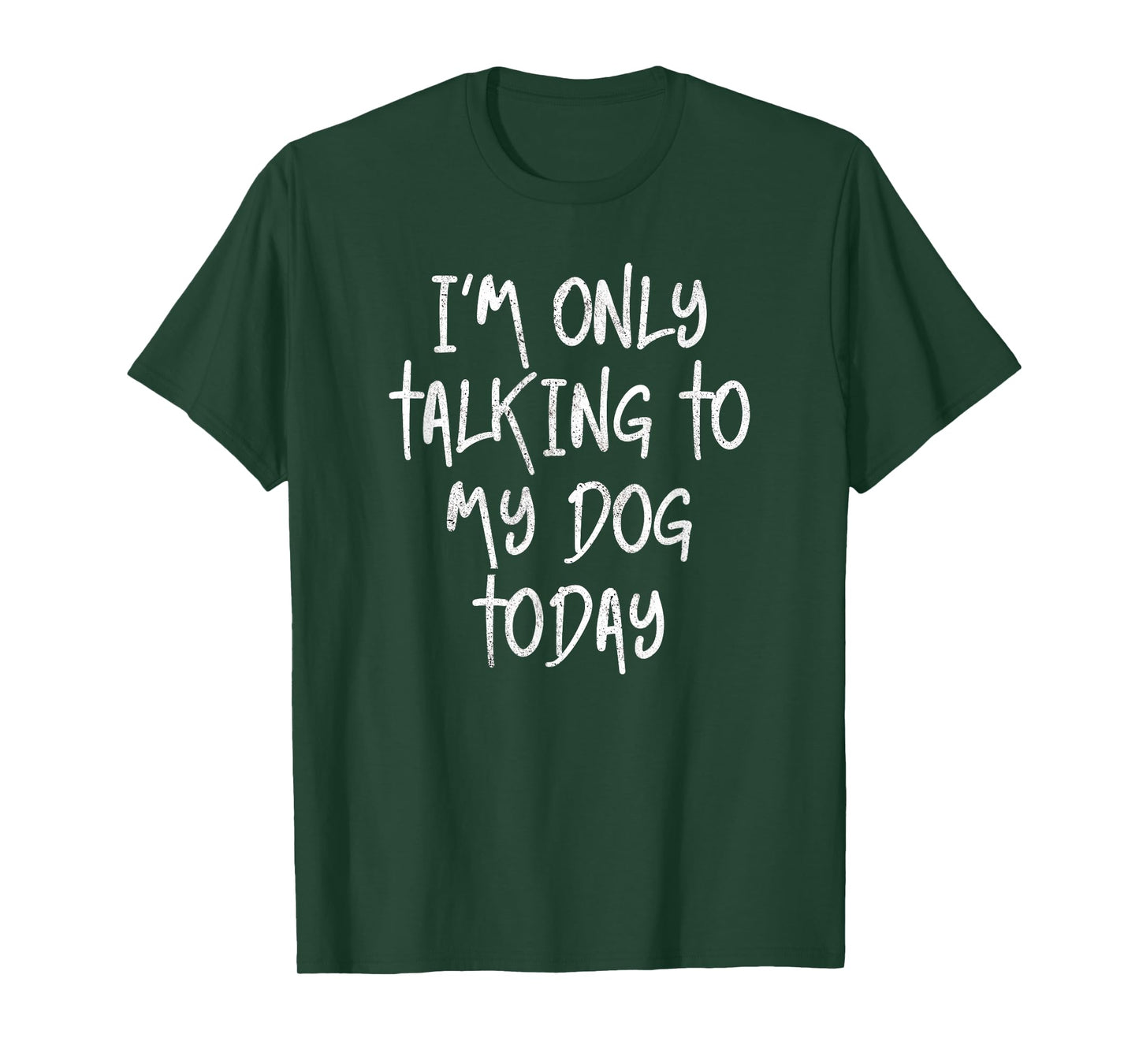 I'm Only Talking To My Dog Today Dog Lover Gift T-Shirt