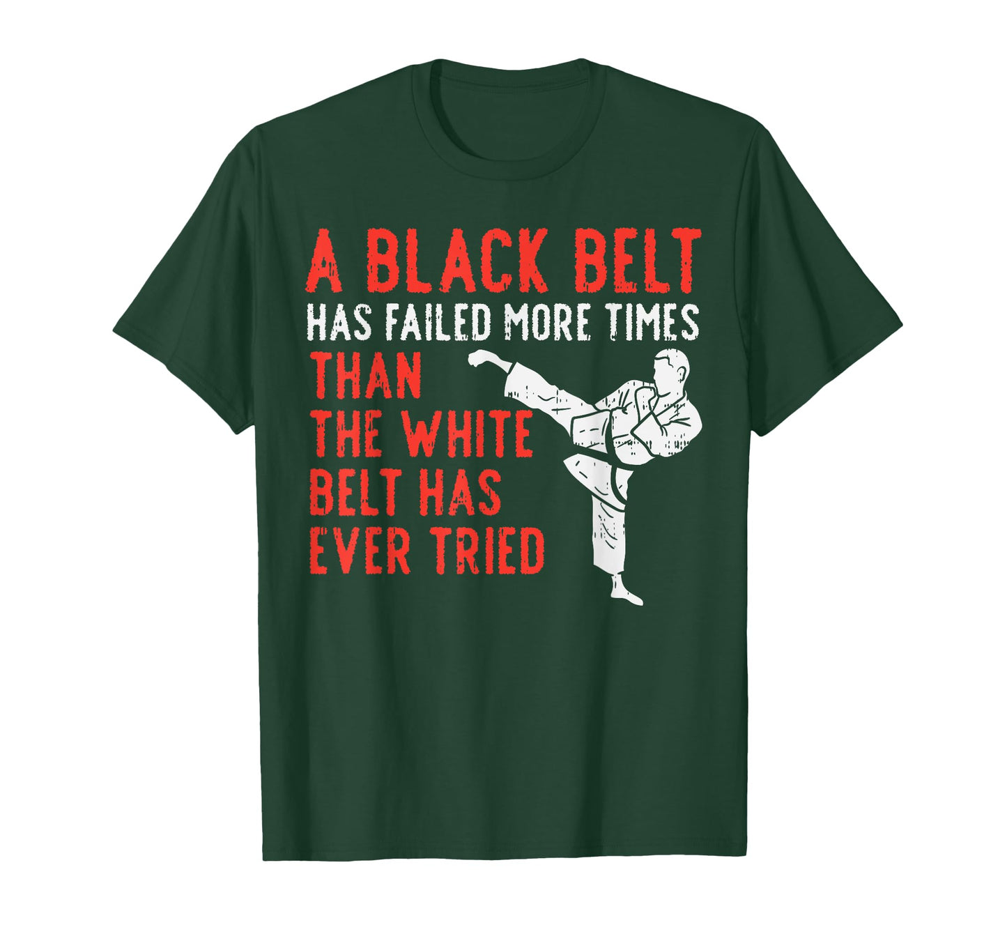 Black Belt Has Failed More Than White Karate Taekwondo Gift T-Shirt