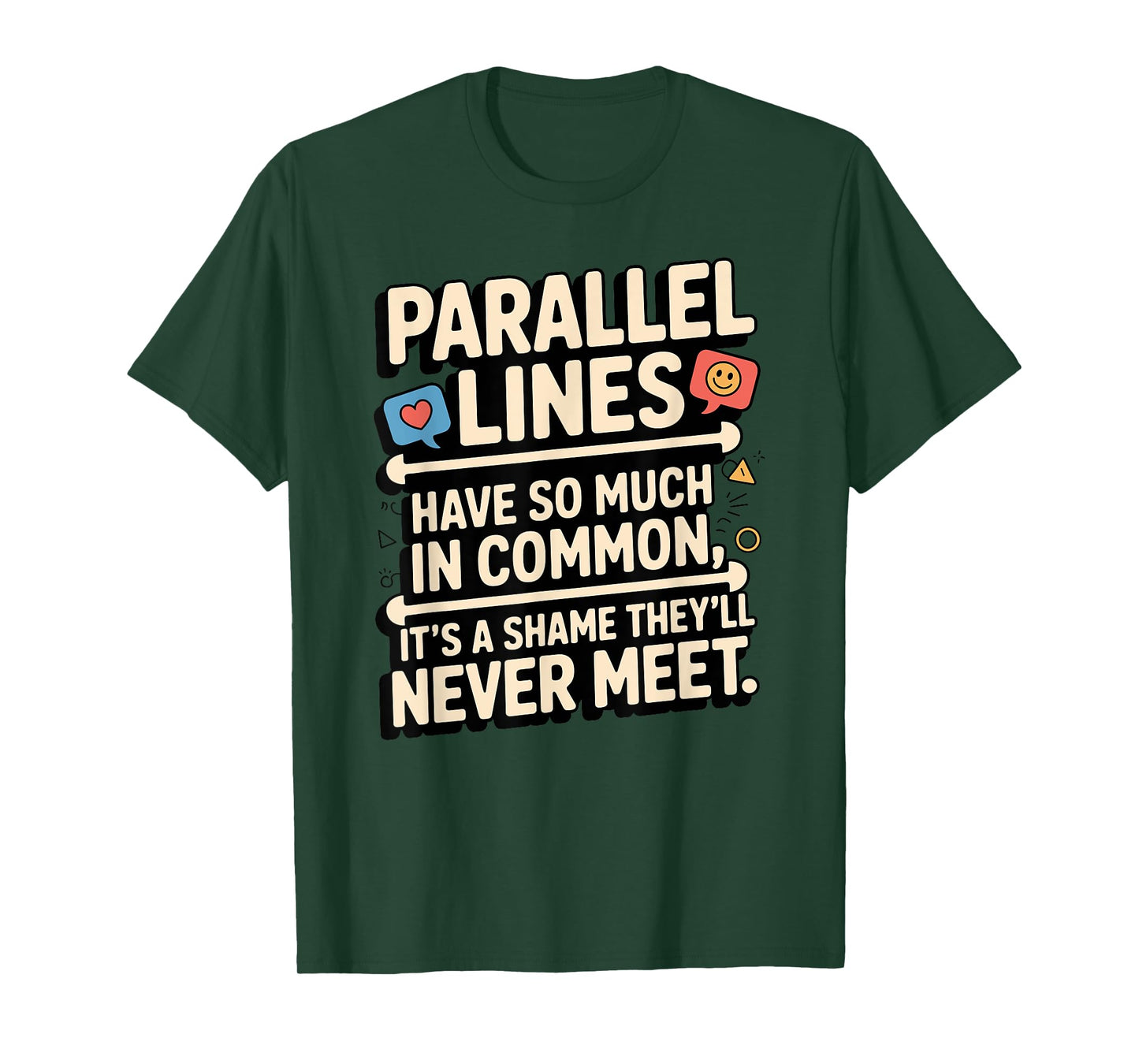 Parallel Lines Have So Much by Funny Math Lovers T-Shirt