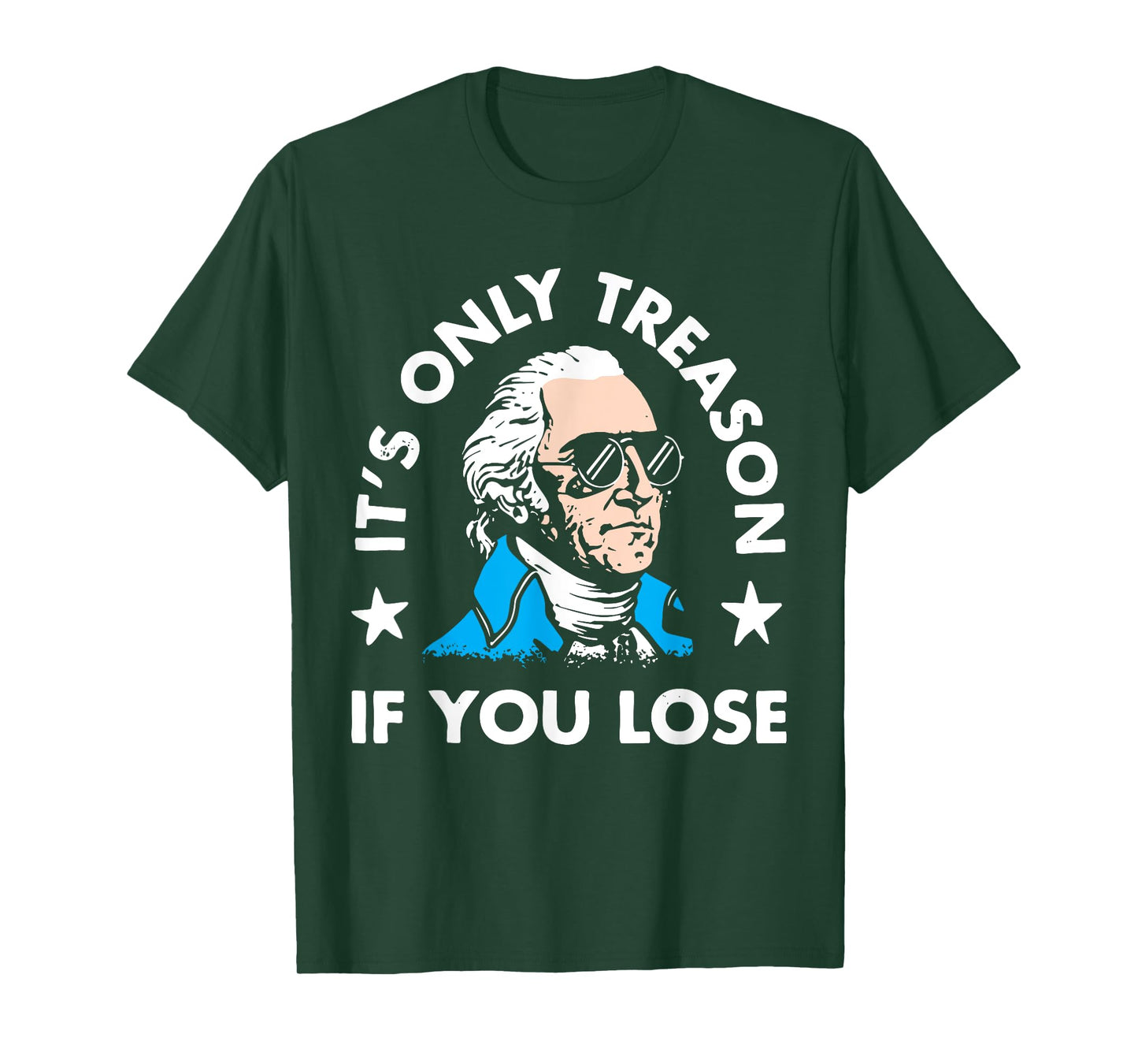 It's Only Treason If You Lose American Patriotic 4th of July Women Kids Men T-Shirt