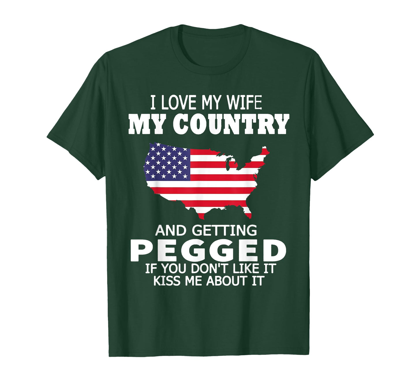 I Love My Wife My Country And Getting Pegged USA Flag Map Women Men T-Shirt