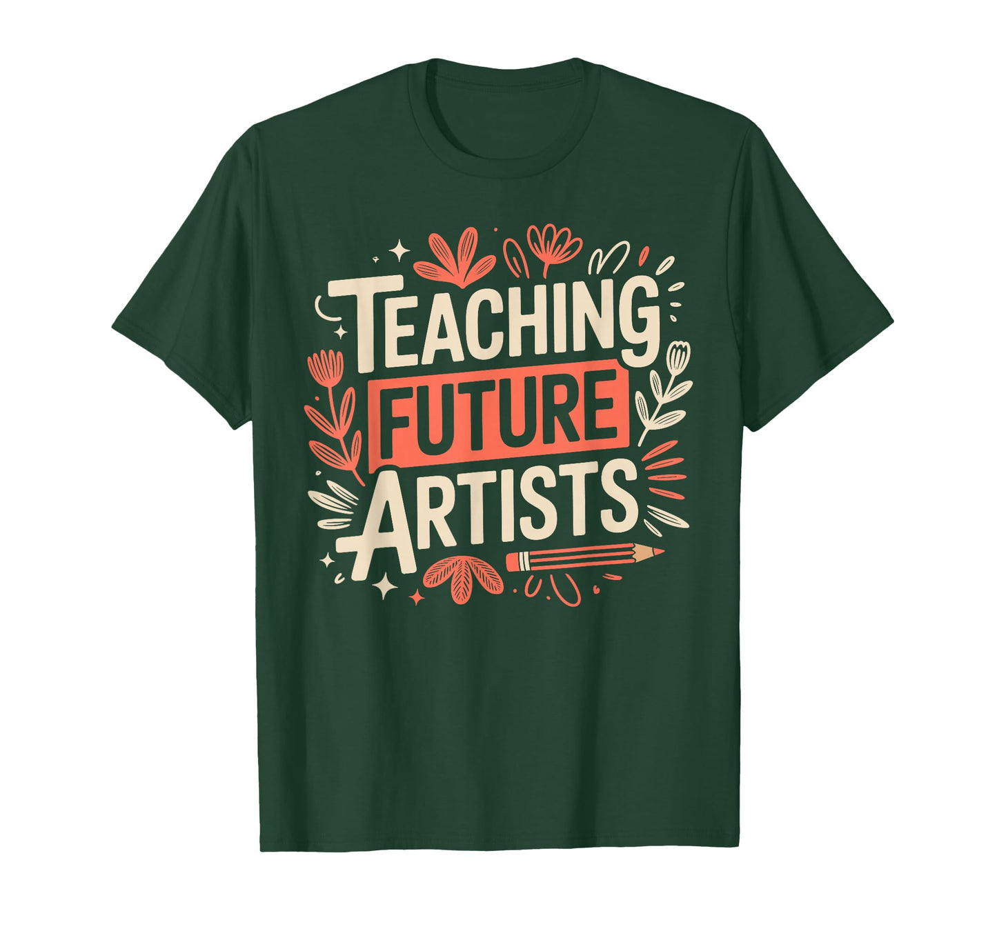 Teaching Future Artists Design for Art Teachers and Lovers T-Shirt