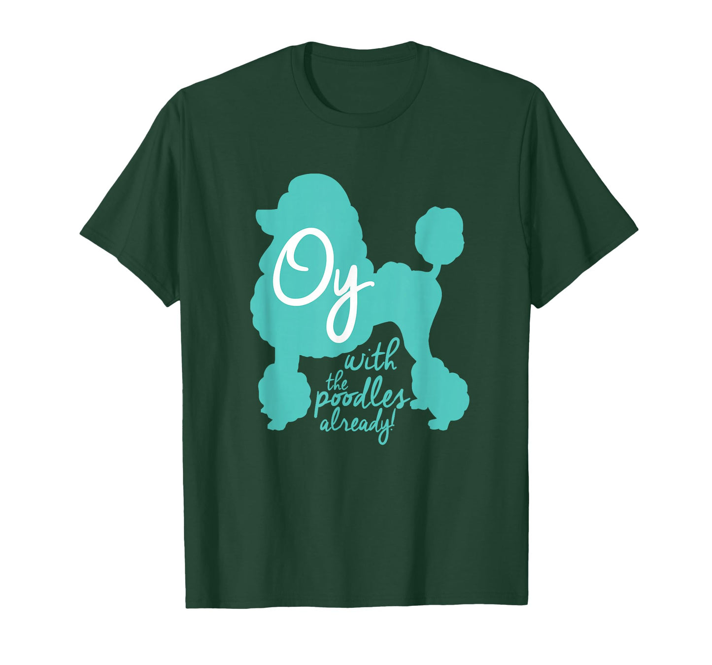 Oy with the Poodles already! Funny Coffee Girls T-Shirt