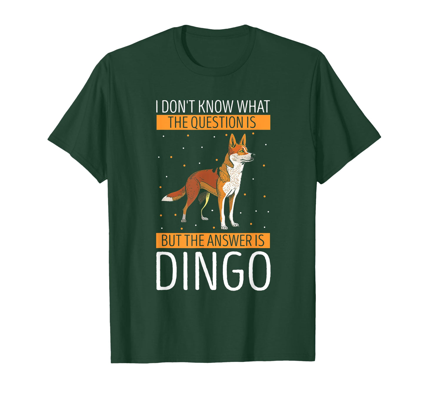 Dingo I Don't Know What The Question Dingo Lover Wild Dog Men Women Kids T-Shirt