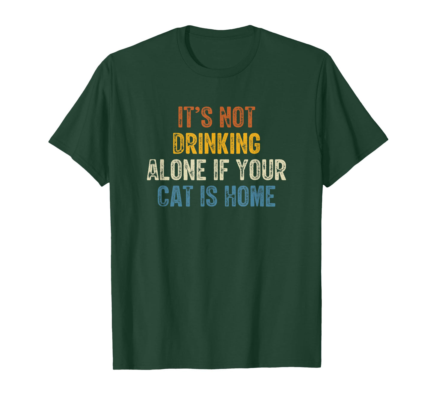 It’s Not Drinking Alone If Your Cat Is Home Retro Vintage T-Shirt for Men Women