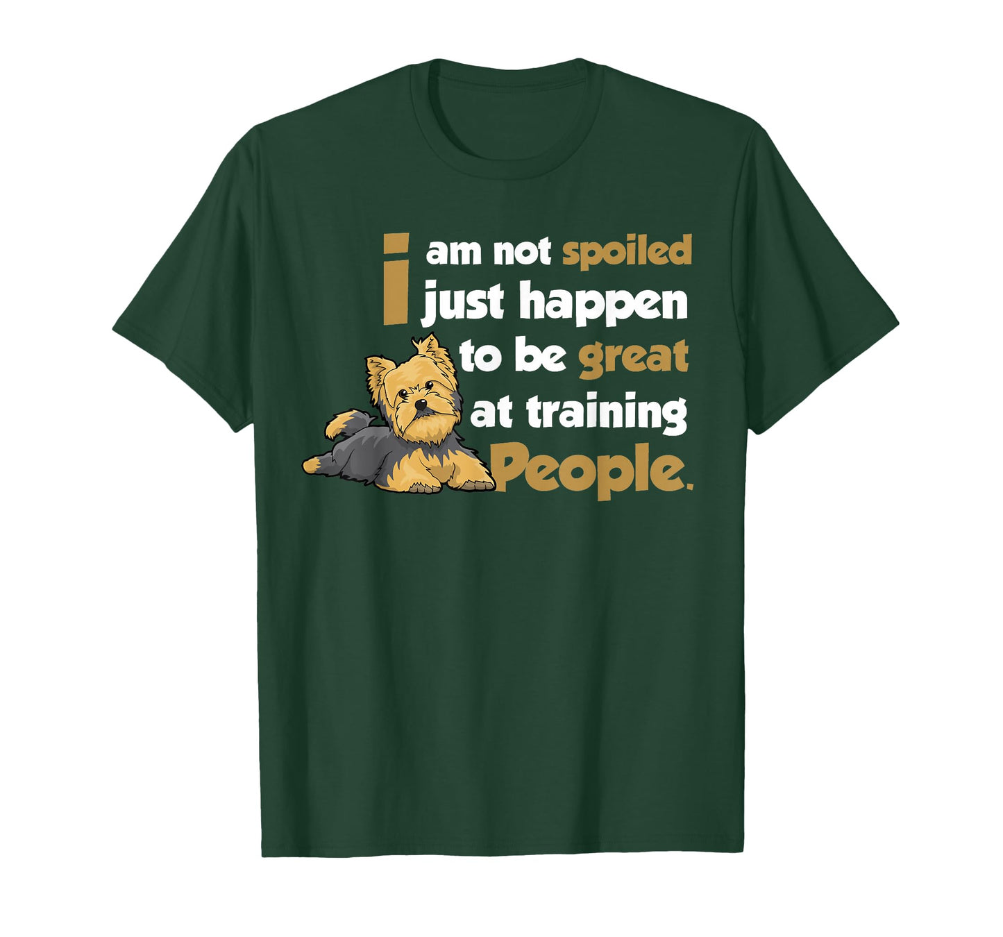 Yorkshire Terrier Yorkies Dog - I am not spoilde T-Shirt