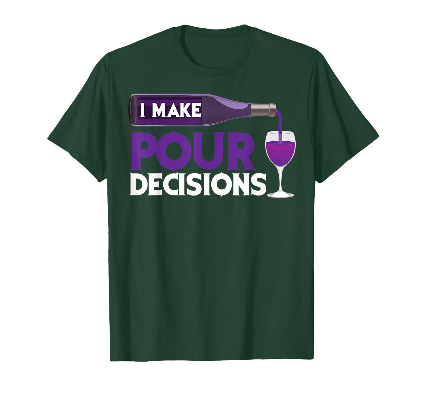 I Make Pour Decisions Shirt | Cool Wine Lovers Party Gift T-Shirt
