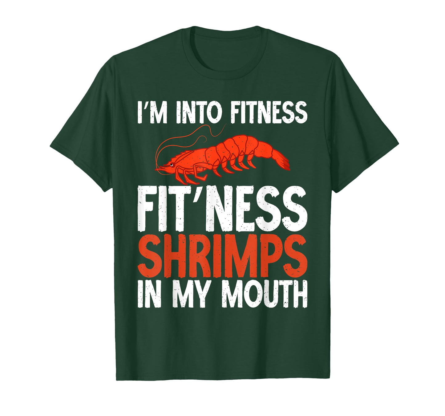 Im into Fitness Fit Ness Shrimps in my Mouth Shrimp Lover T-Shirt