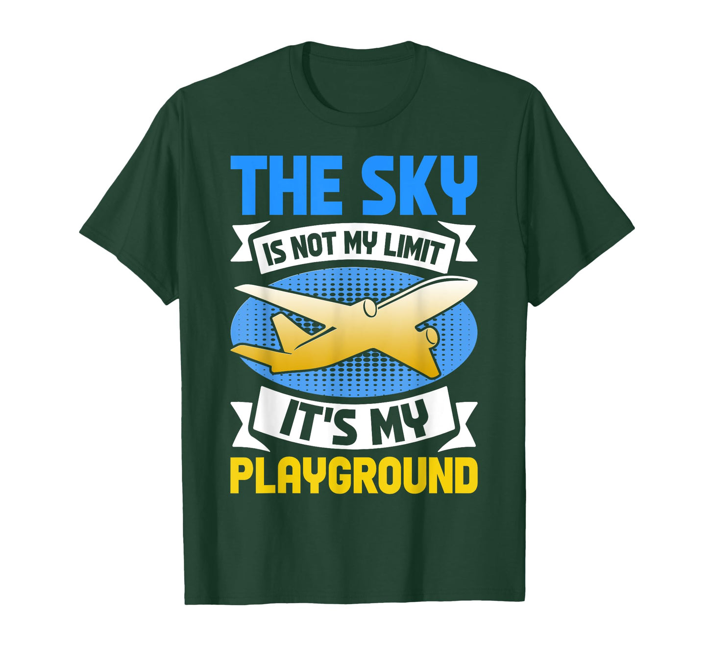 The Sky Is Not The Limit its my Playground Flying Aircraft T-Shirt