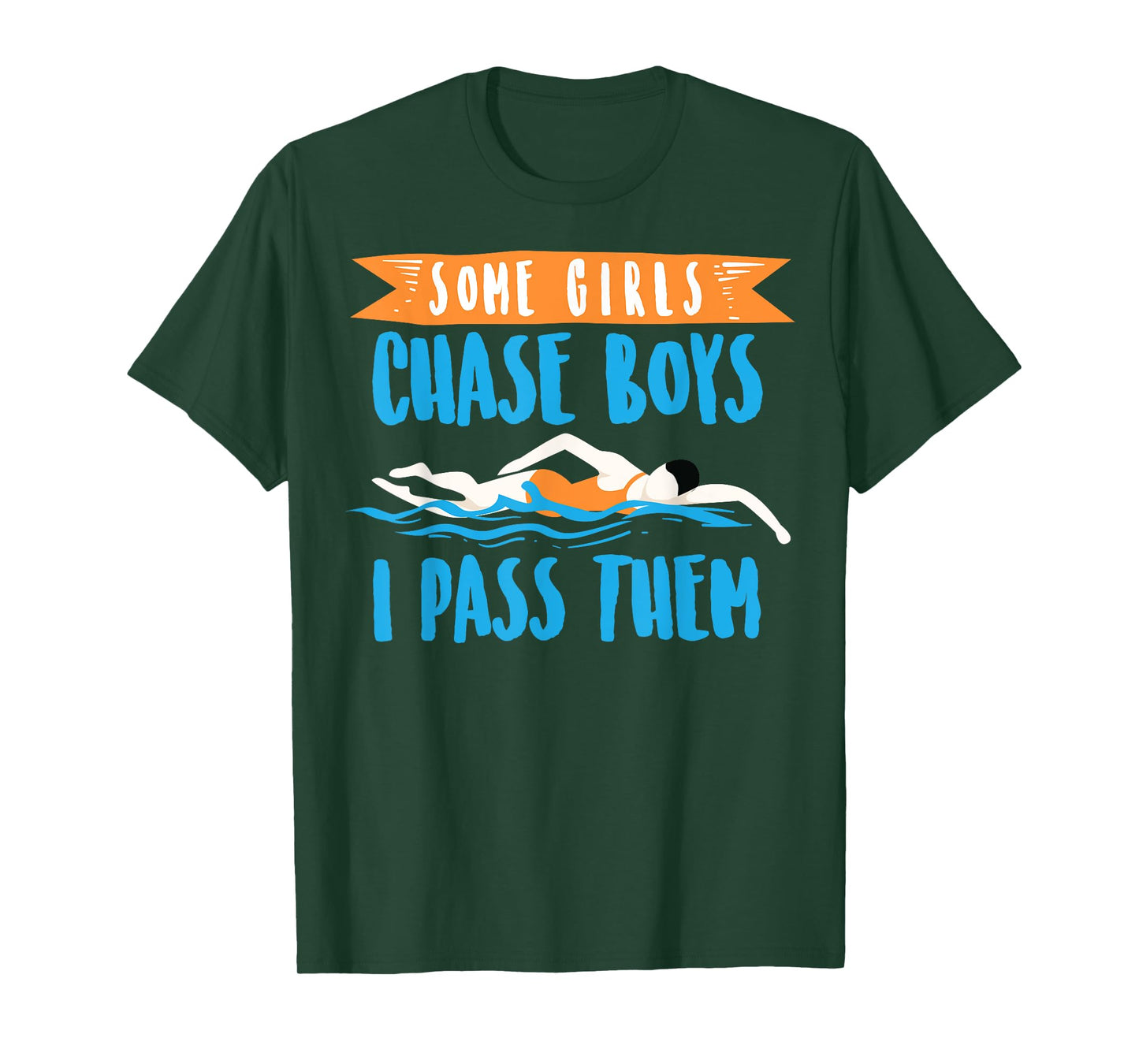 Cute Some Girls Chase Boys I Pass Them Swimming Shirt Gift T-Shirt