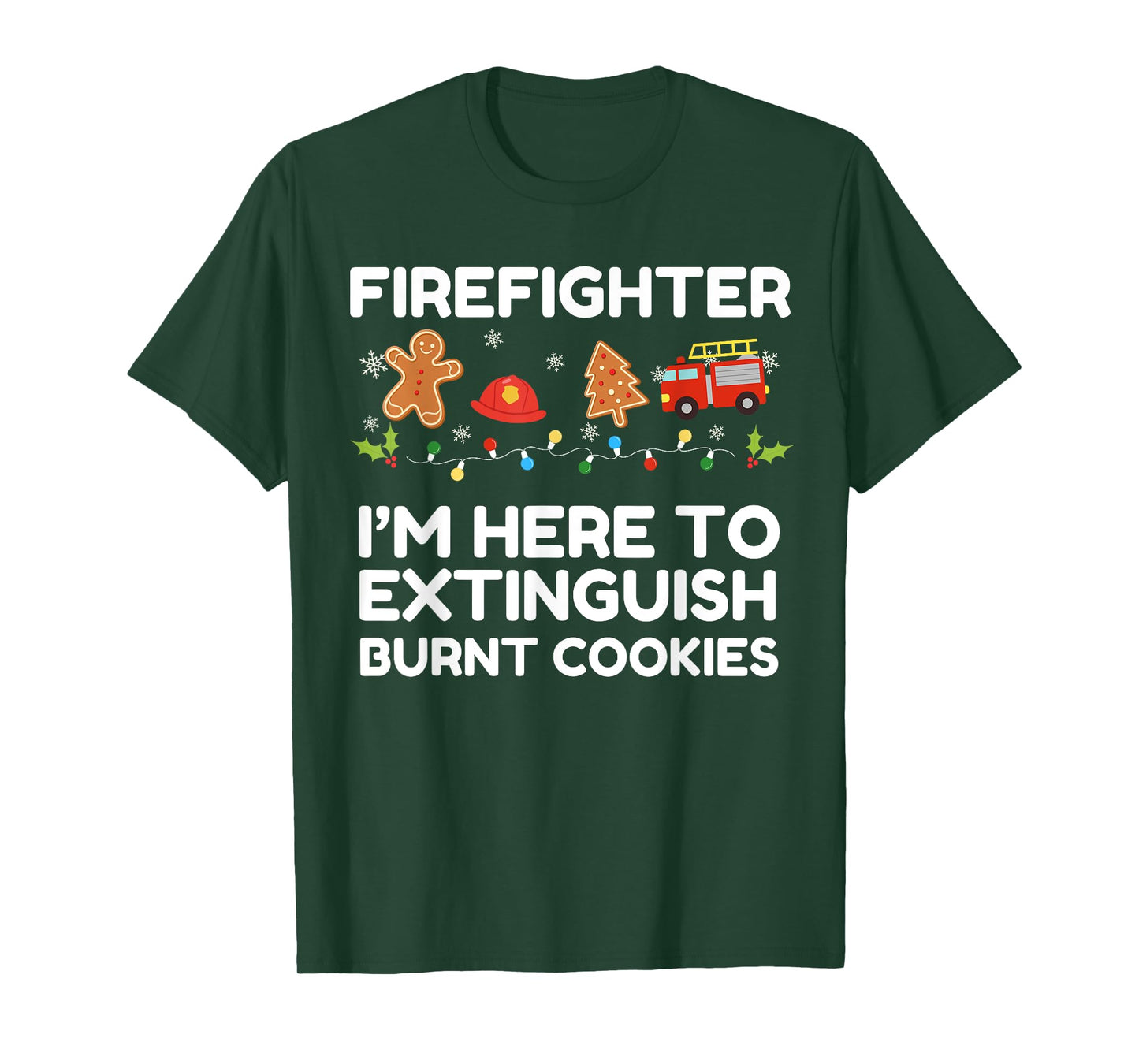 Christmas Firefighter Here to Extinguish Burnt Cookies Xmas T-Shirt