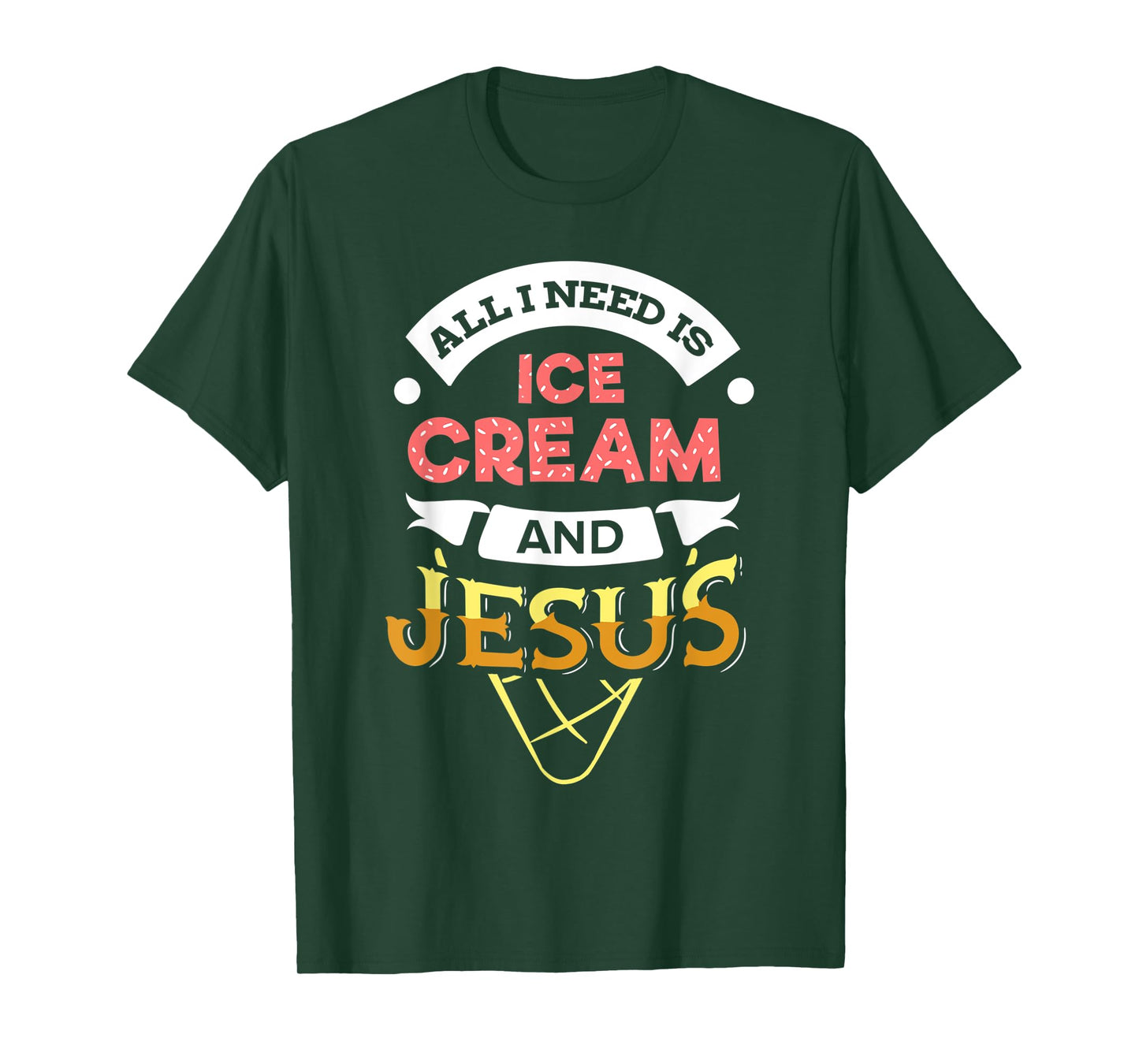 All i need is Ice Cream and Jesus Christan God Baking TShirt T-Shirt for Men Women