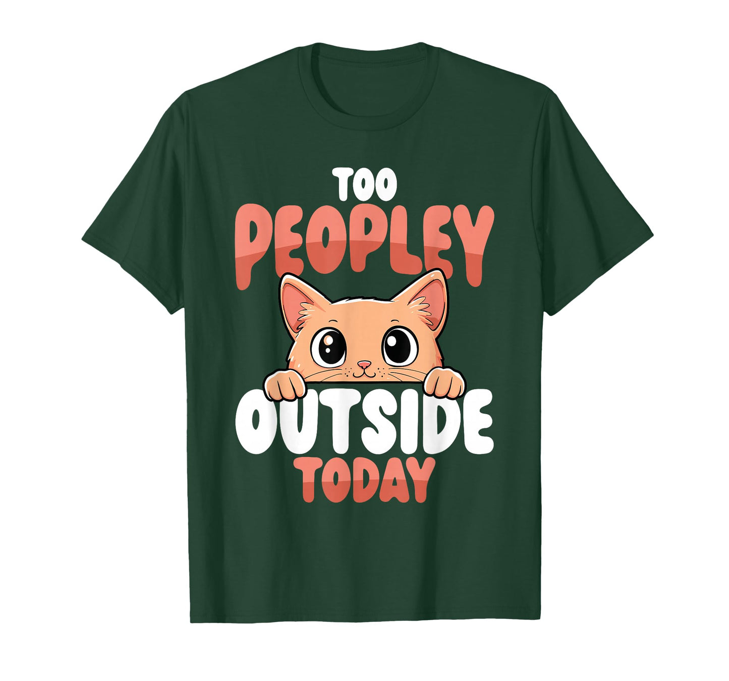 Too Peopley Outside Today Funny Cat T-Shirt