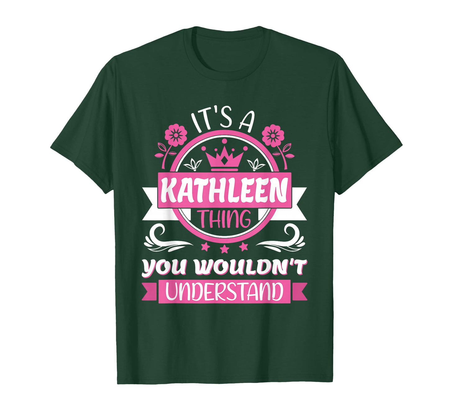 Kathleen Name, It's a Kathleen Thing You Wouldn't Understand T-Shirt