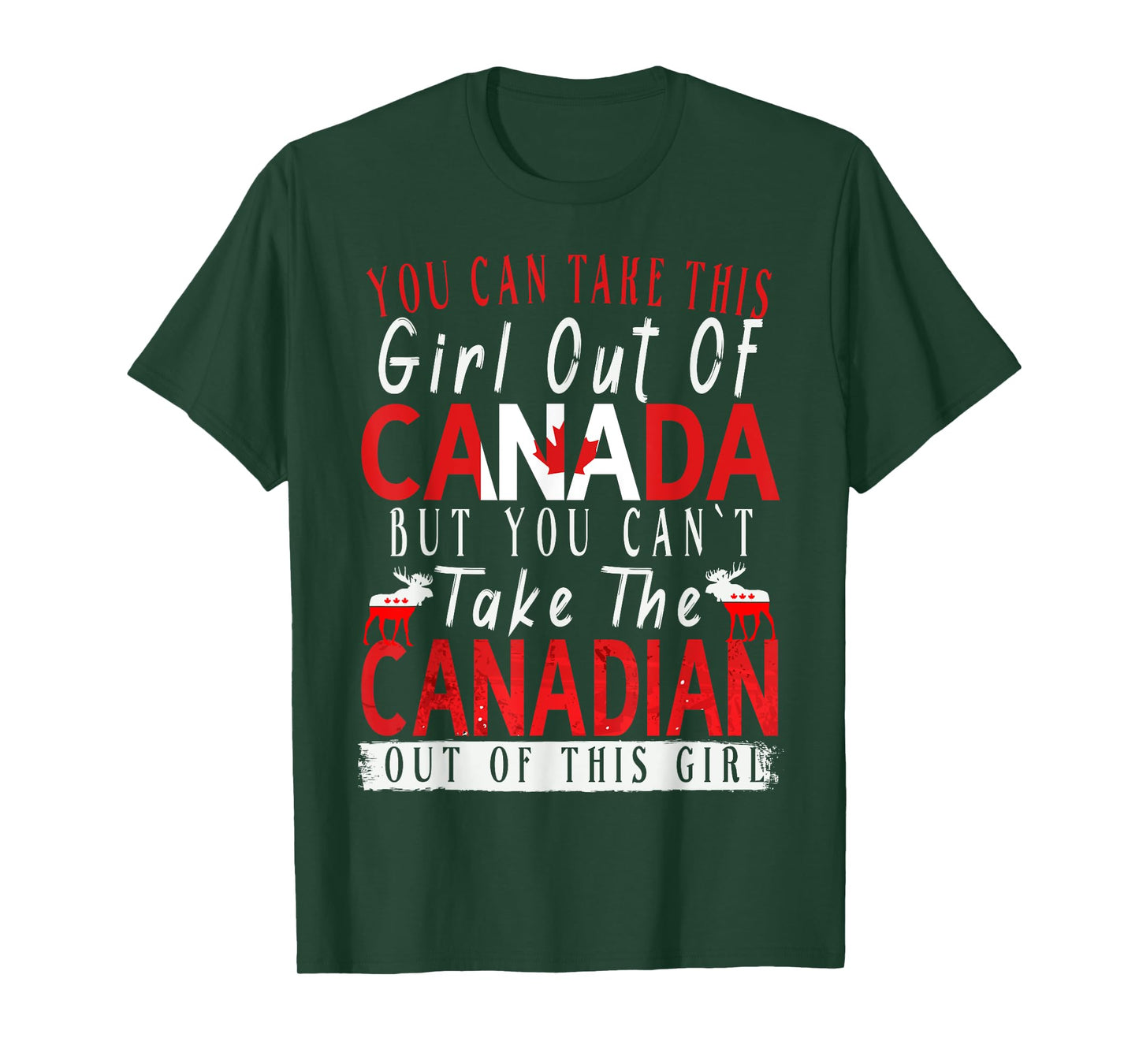 You Can't Take This Girl Out Of Canada Maple Leaf Canadian T-Shirt