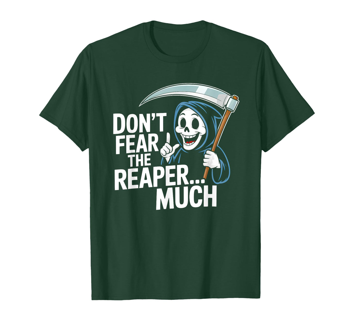 Don't Fear The Reaper...Much Fun Grim Reaper T-Shirt