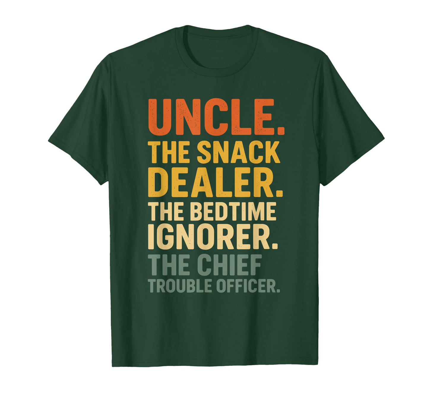 Uncle The Snack Dealer Bedtime Ignorer Chief Trouble Officer T-Shirt