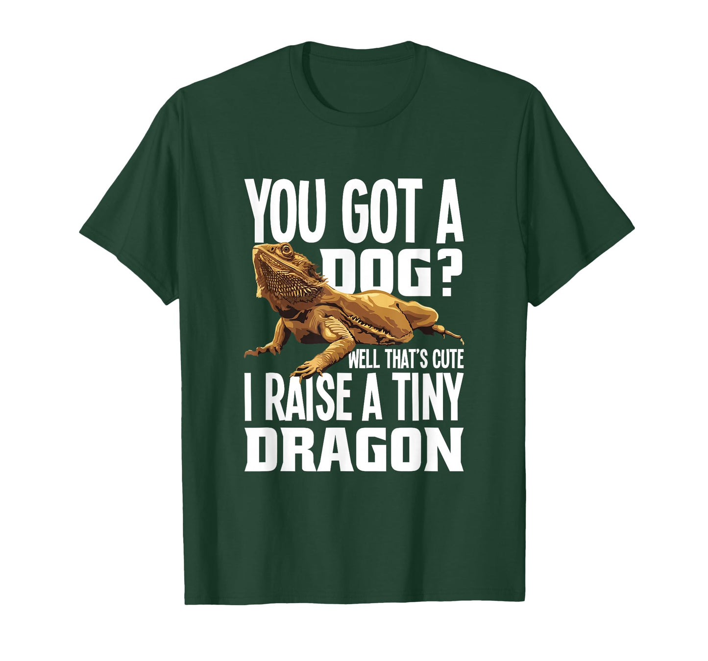 You Got A Dog Well That’s Cute I Raise A Tiny Dragon T-Shirt