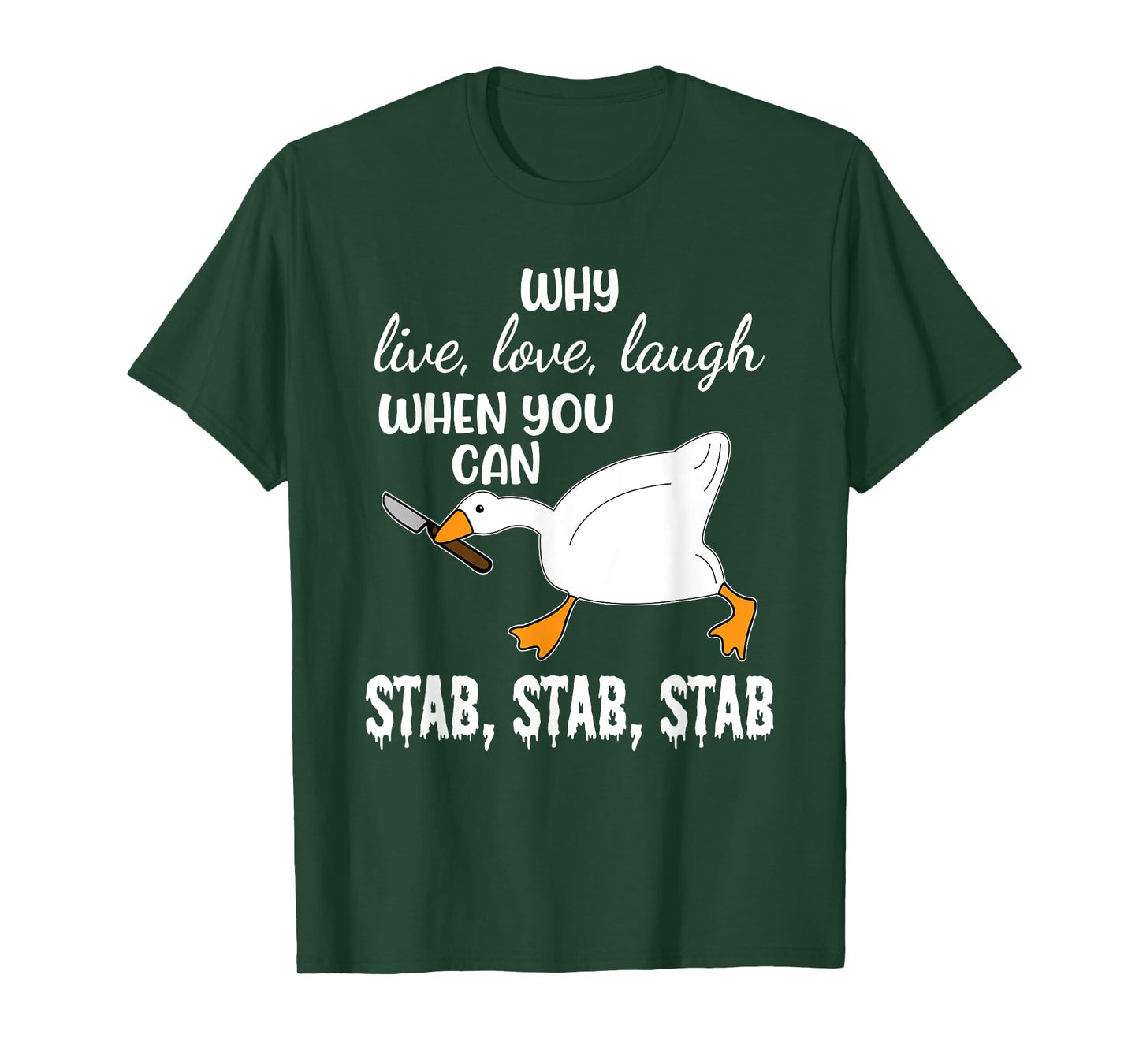 Why Live, Love, Laugh When You Can Stab, Stab, Stab Design T-Shirt