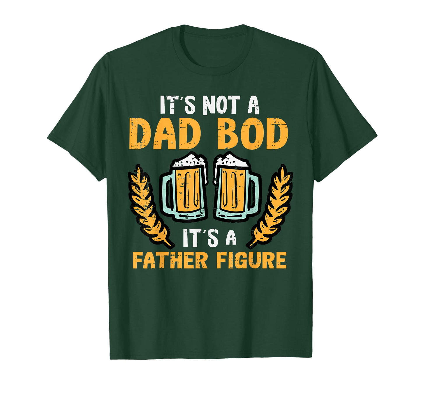Fathers Day Its Not A Dad Bod Funny Papa Daddy Father Men T-Shirt