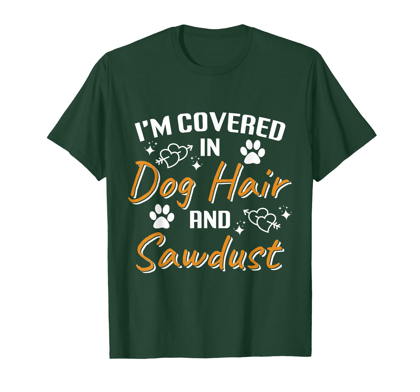 I'm Covered in Dog Hair and Sawdust Woodworker T-Shirt