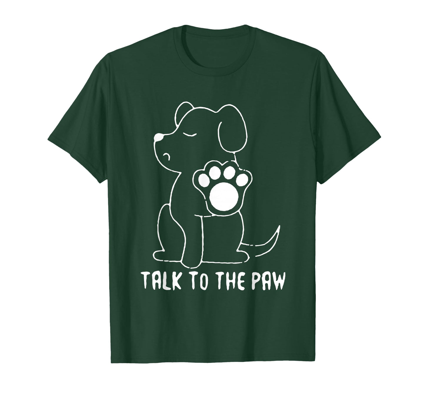 Talk to The Paw Funny Dog T-Shirt