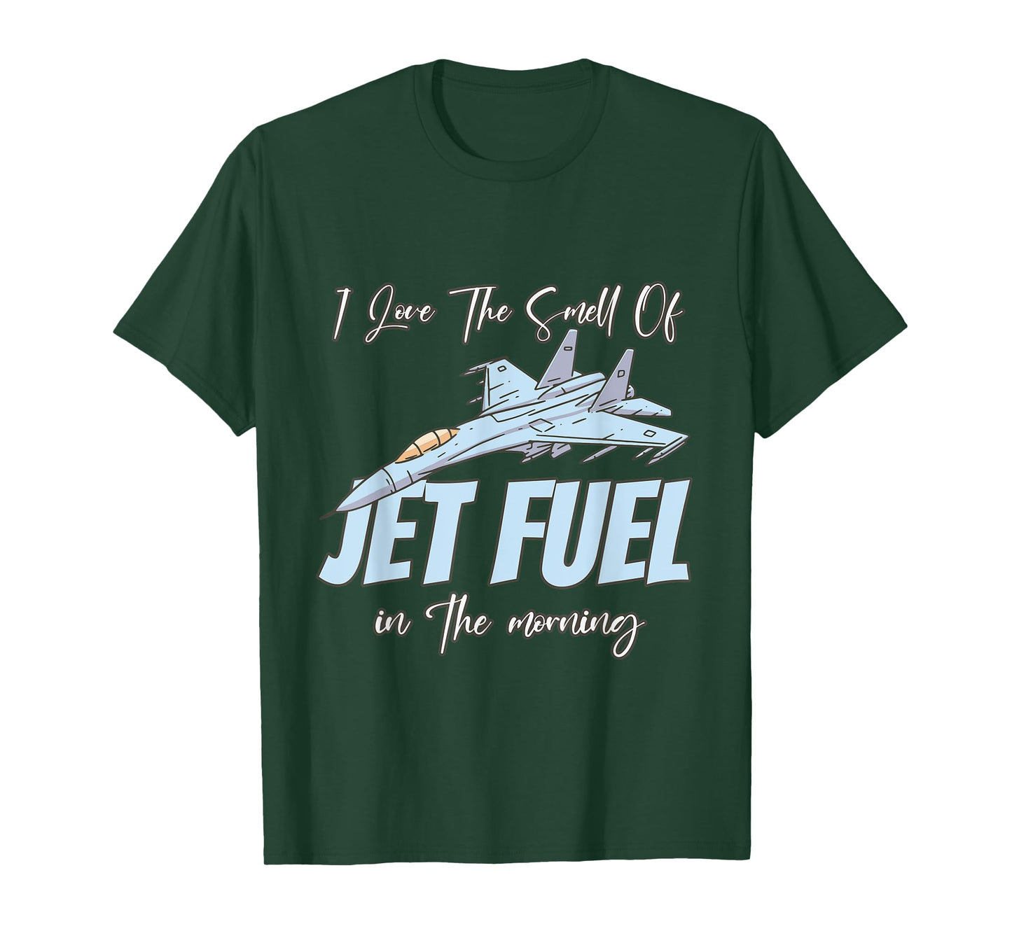 I love the Smell Of jet Fuel In The Morning T-Shirt