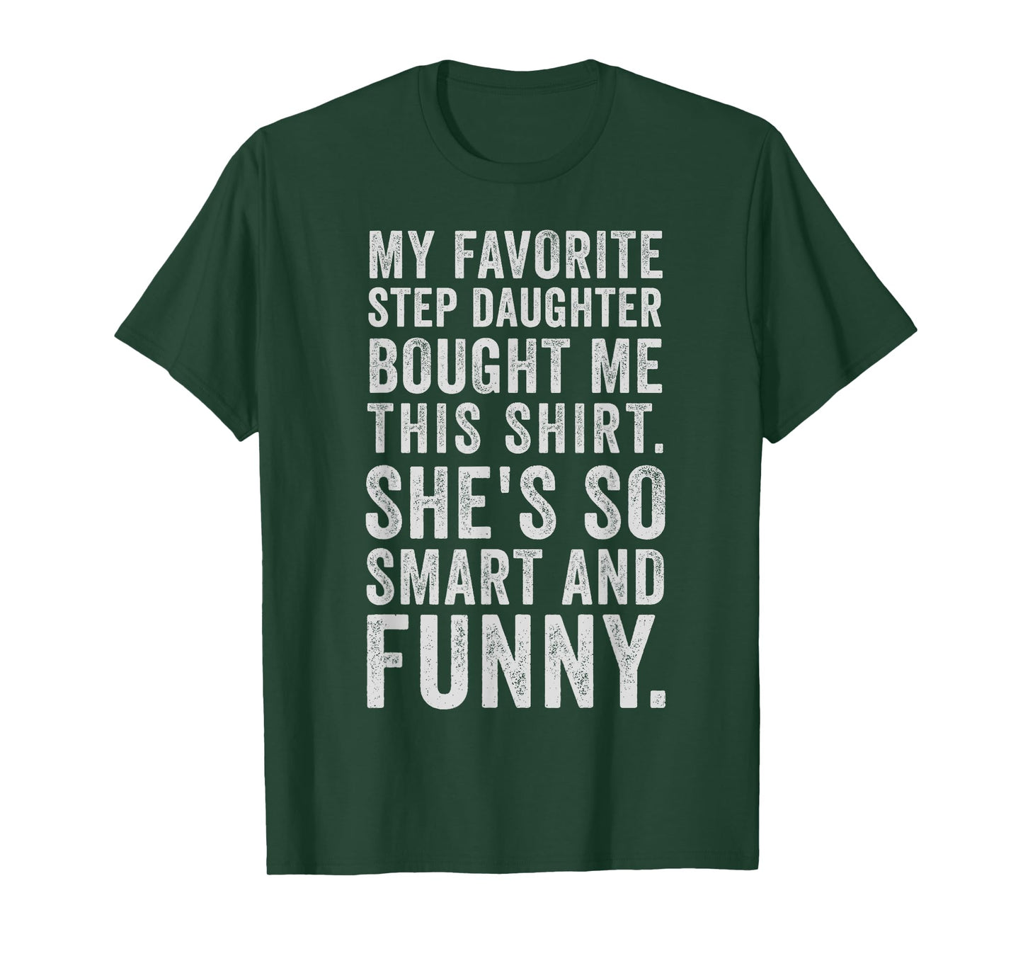 My Favorite Step Daughter Bought Me This Funny Step Father T-Shirt