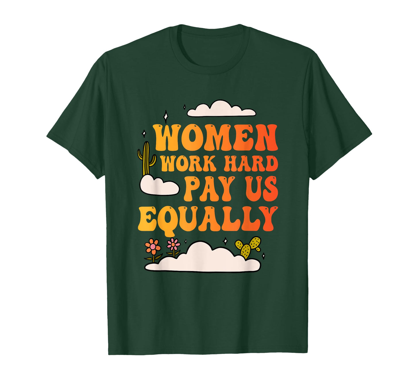 Women Work Hard Pay Us Equally Design T-Shirt