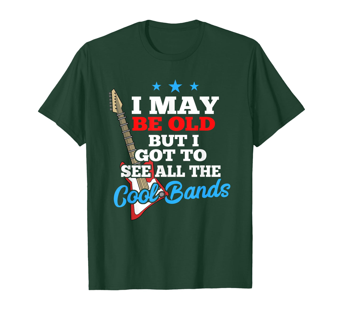 I May Be Old But I Got To See All The Cool Bands T-Shirt T-Shirt