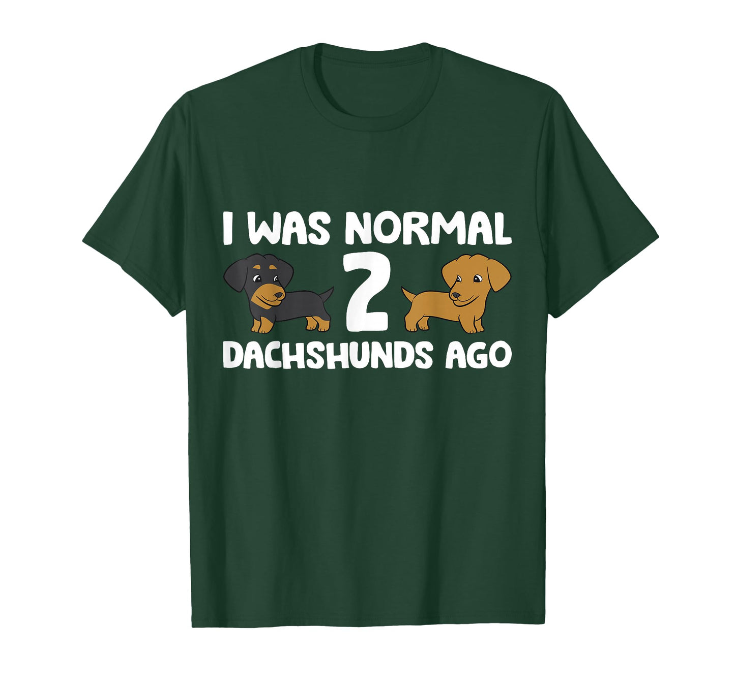 I Was Normal 2 Dachshunds Ago Dachshund Dog Owner T-Shirt