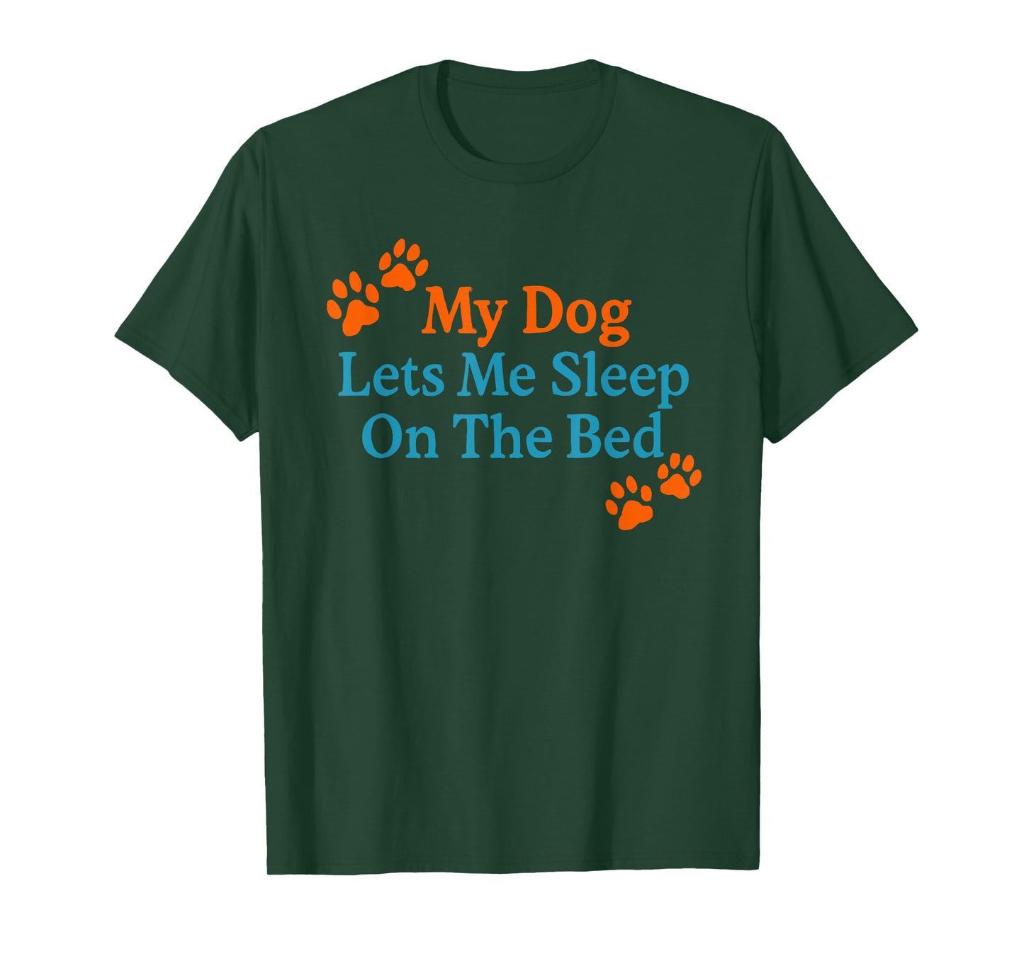 My Dog Lets Me Sleep On The Bed Funny Pet Quote T-Shirt