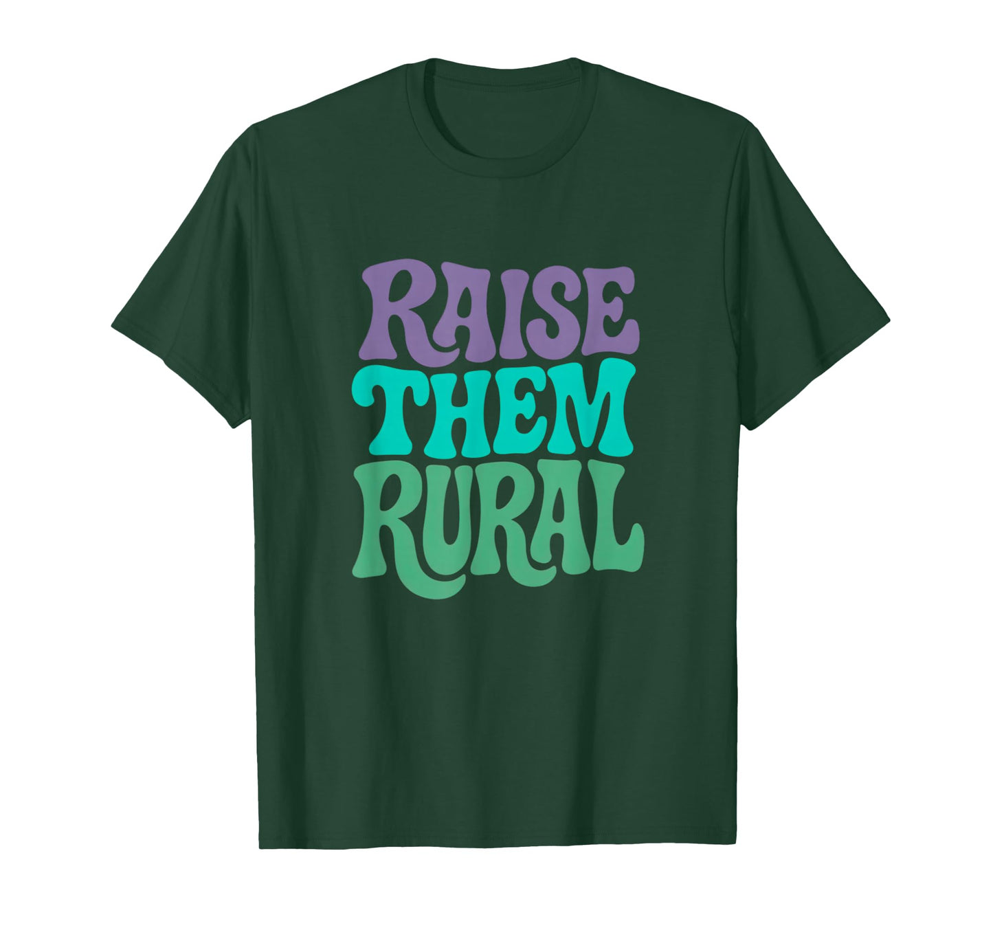 RAISE THEM RURAL - Fun Country Living Farmers T-Shirt