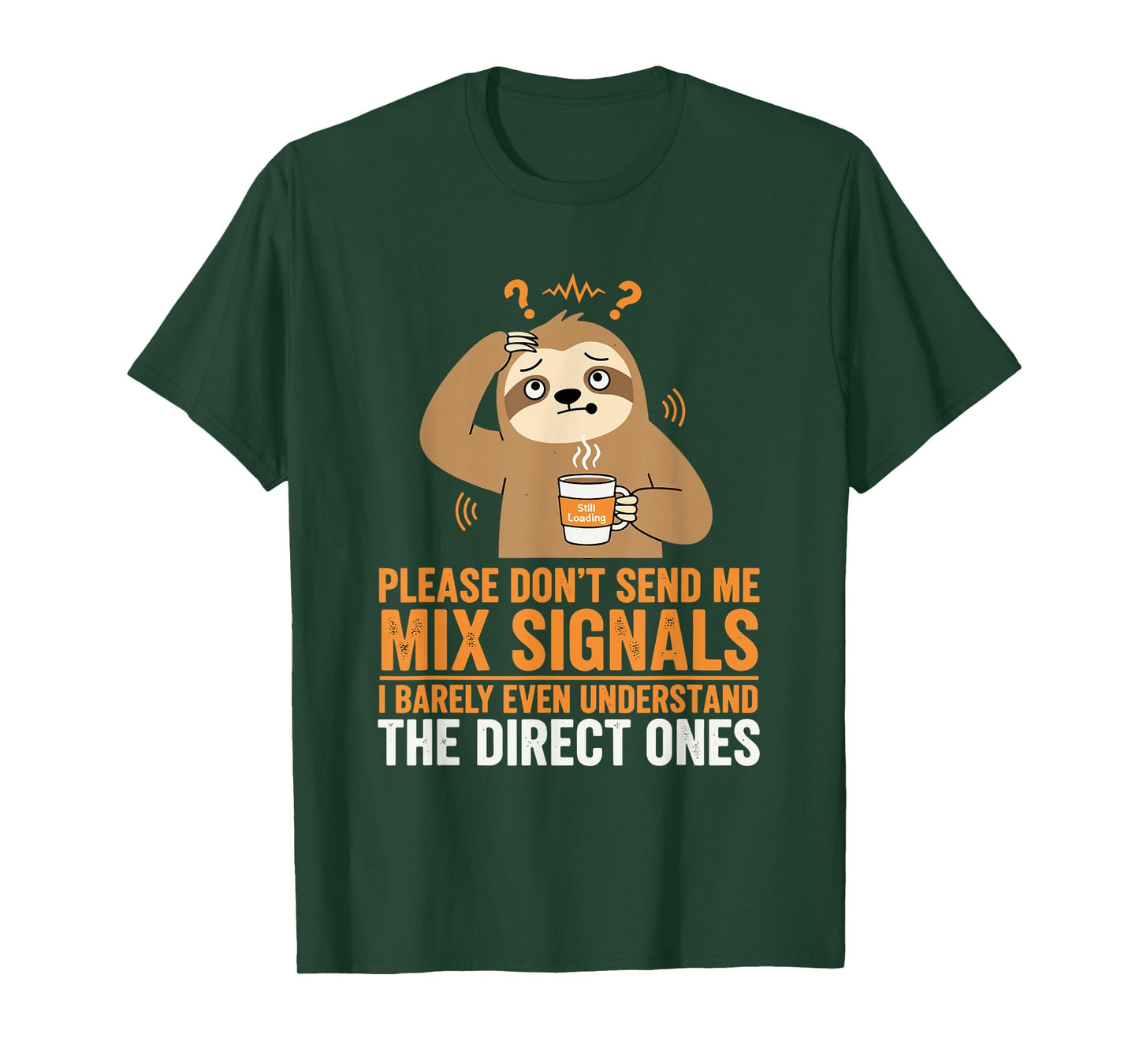 Please Don’t Send Me Mixed Signals Funny Sloth T-Shirt T-Shirt