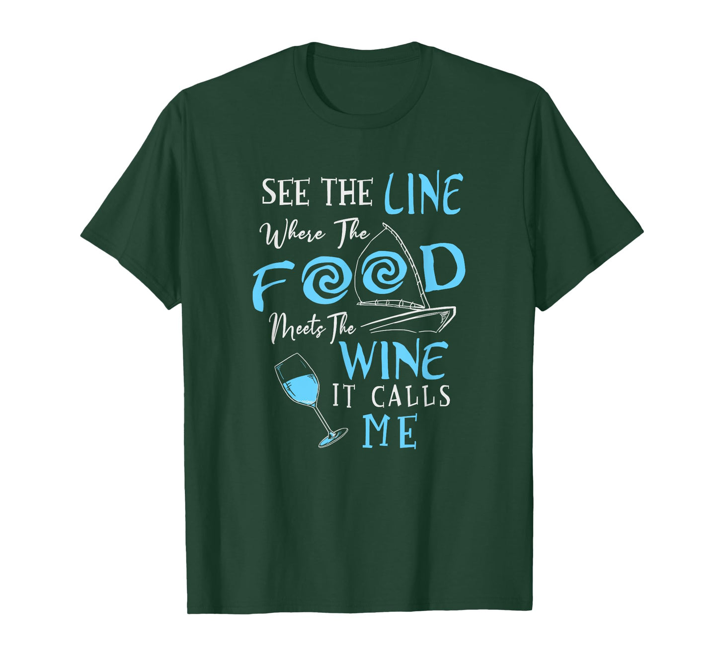 See The Line Where The Food Meets The Wine It Calls Me T-Shirt